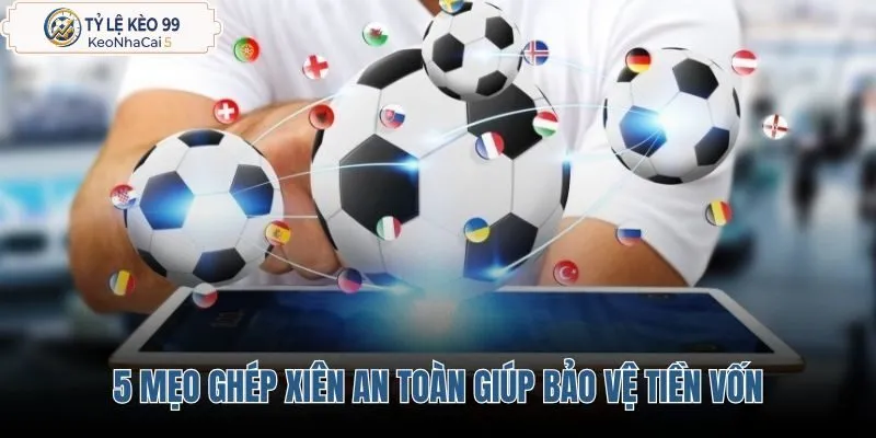 5-meo-ghep-xien-an-toan-giup-bao-ve-tien-von