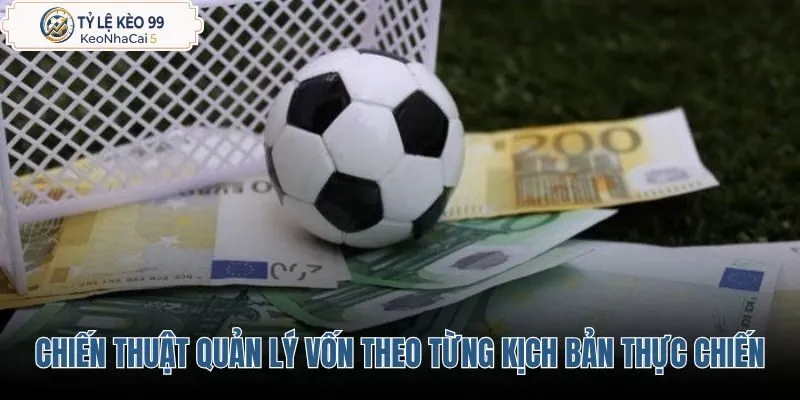 chien-thuat-quan-ly-von-theo-tung-kich-ban-thuc-chien