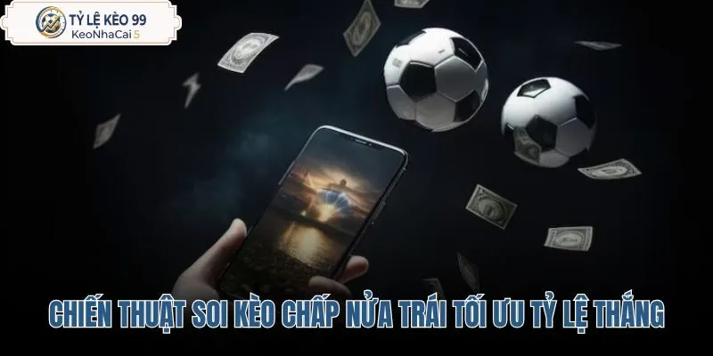 chien-thuat-soi-keo-chap-nua-trai-toi-uu-ty-le-thang chien-thuat-soi-keo-chap-nua-trai-toi-uu-ty-le-thang