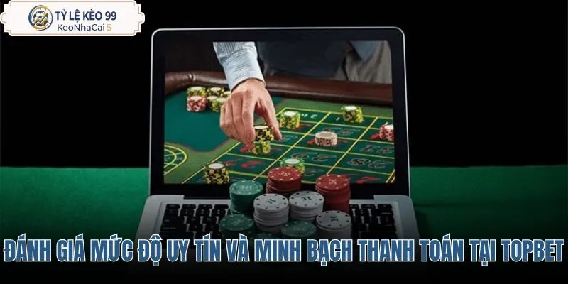 danh-gia-muc-do-uy-tin-va-minh-bach-thanh-toan-tai-topbet danh-gia-muc-do-uy-tin-va-minh-bach-thanh-toan-tai-topbet
