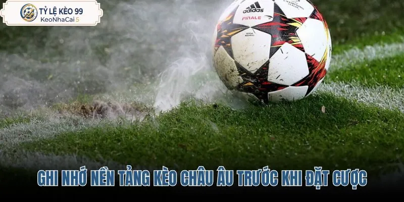 ghi-nho-nen-tang-keo-chau-au-truoc-khi-dat-cuoc ghi-nho-nen-tang-keo-chau-au-truoc-khi-dat-cuoc