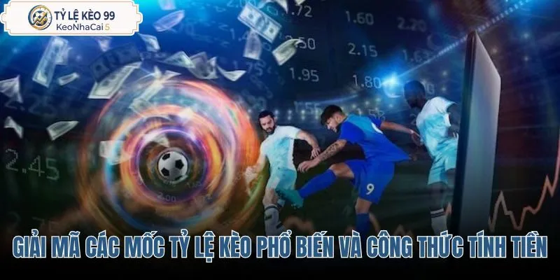 giai-ma-cac-moc-ty-le-keo-pho-bien-va-cong-thuc-tinh-tien