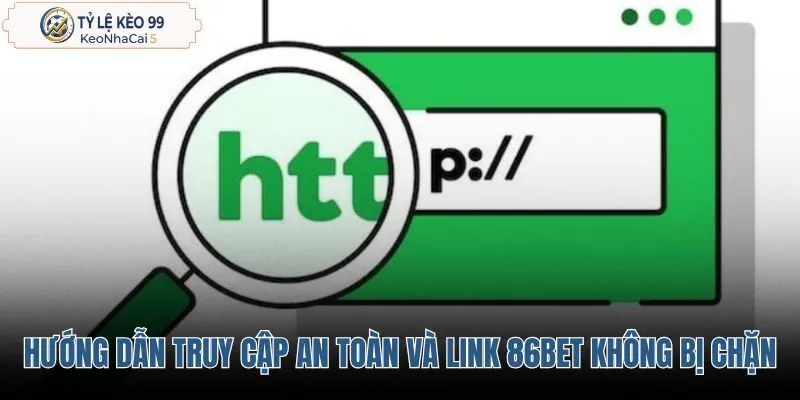 huong-dan-truy-cap-an-toan-va-link-86bet-khong-bi-chan