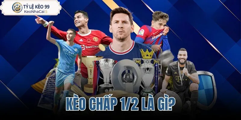 Kèo chấp 1/2 là gì