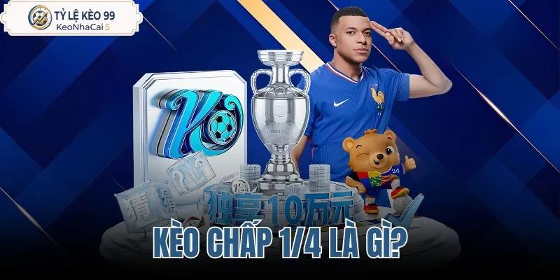 Kèo chấp 1/4 là gì