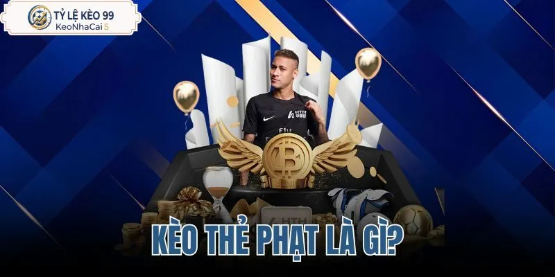Kèo thẻ phạt là gì