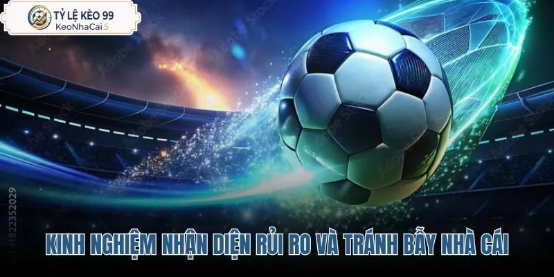 kinh-nghiem-nhan-dien-rui-ro-va-tranh-bay-nha-cai kinh-nghiem-nhan-dien-rui-ro-va-tranh-bay-nha-cai