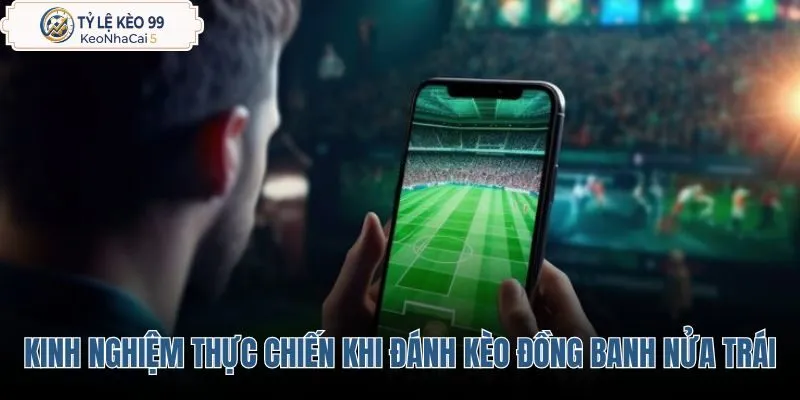 kinh-nghiem-thuc-chien-khi-danh-keo-dong-banh-nua-trai kinh-nghiem-thuc-chien-khi-danh-keo-dong-banh-nua-trai