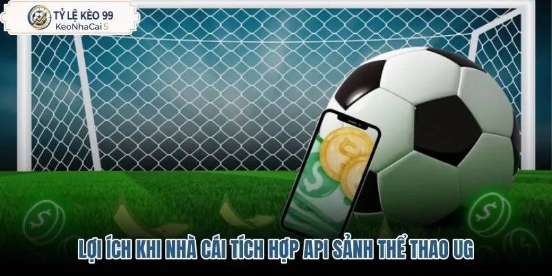 loi-ich-khi-nha-cai-tich-hop-api-sanh-the-thao-ug