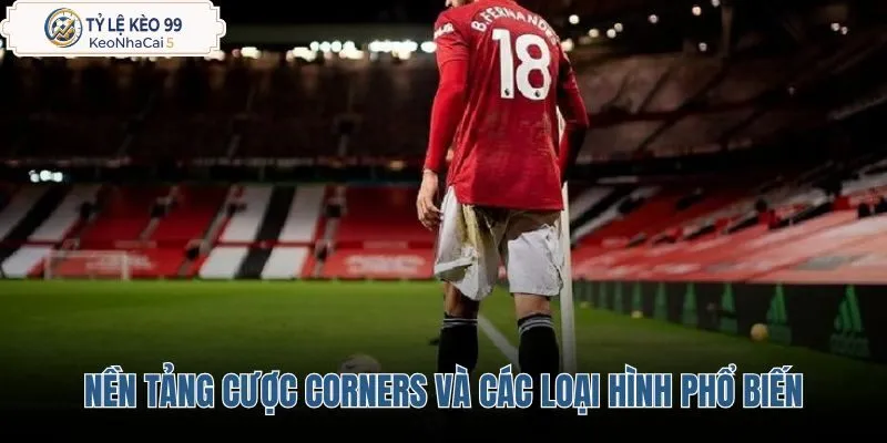 nen-tang-cuoc-corners-va-cac-loai-hinh-pho-bien nen-tang-cuoc-corners-va-cac-loai-hinh-pho-bien