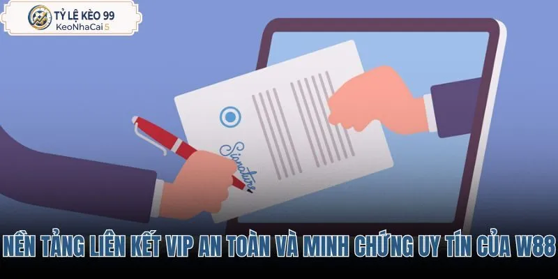nen-tang-lien-ket-vip-an-toan-va-minh-chung-uy-tin-cua-w88
