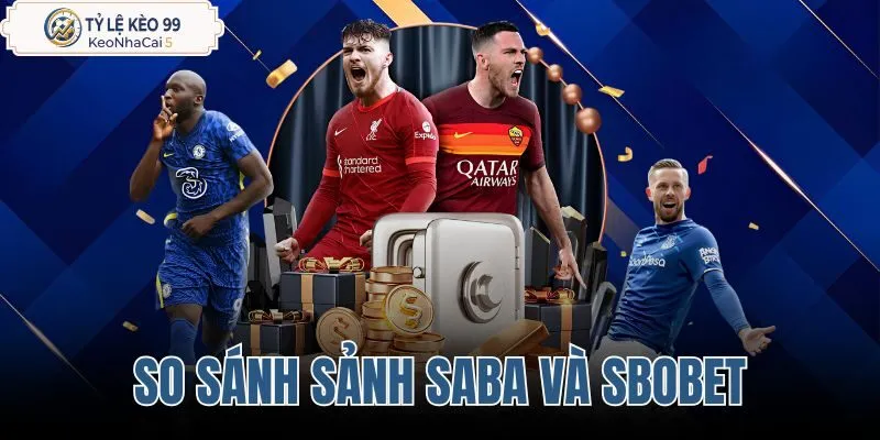 So sánh sảnh Saba và SBOBET