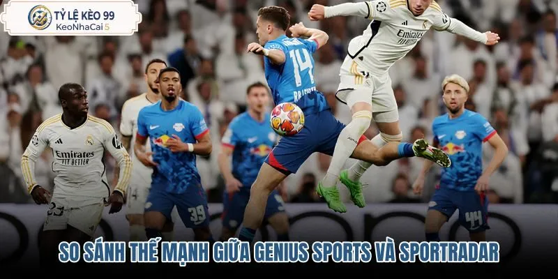so-sanh-the-manh-giua-genius-sports-va-sportradar